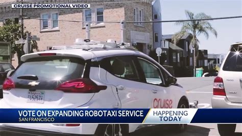 2 robotaxi services seeking to bypass safety concerns and expand in San Francisco face pivotal vote
